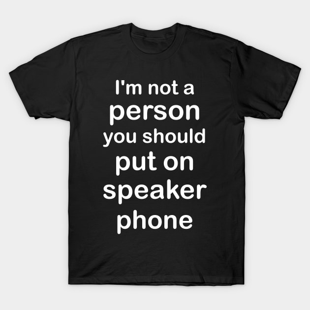 I Am Not A Person - Funny T Shirts T-Shirt by Murder By Text